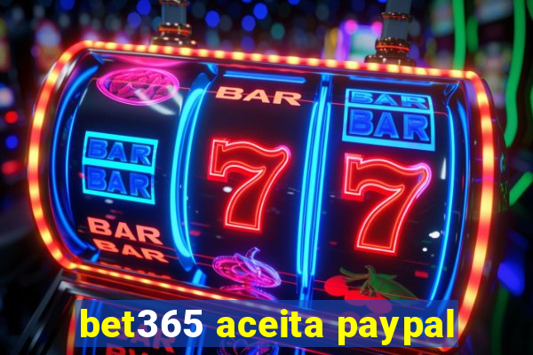 bet365 aceita paypal